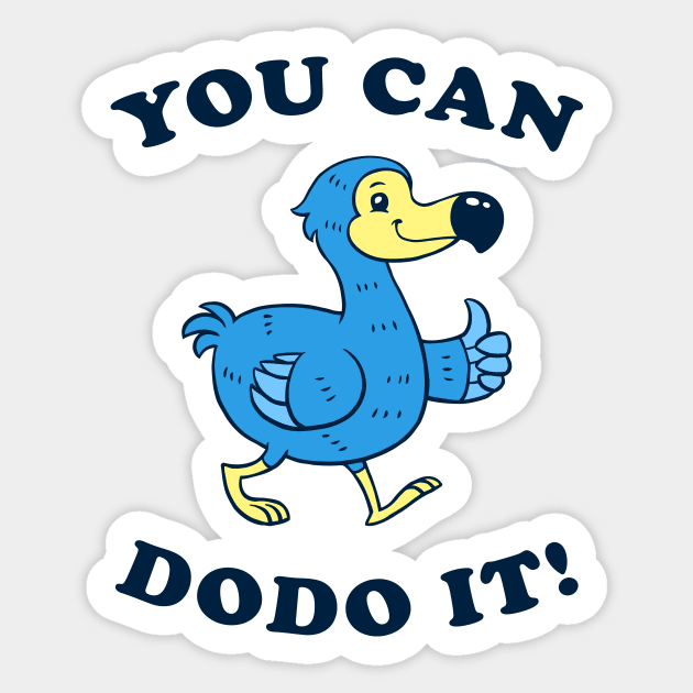 You Can DoDo It! Sticker by dumbshirts